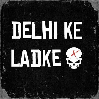 Dilli Ke Ladke by Kannu