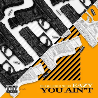 You Ain't by EAZY