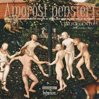 Amorosi pensieri: Songs for the Habsburg Court of the 1500s by Jacobus Vaet