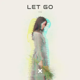 Let Go by Ice