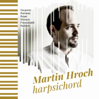 Couperin, Rameau, Royer & Others: Works for Harpsichord by Martin Hroch