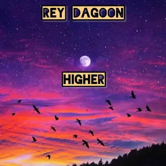 Higher by Rey DaGoon