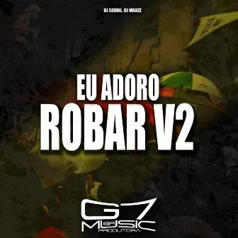 Eu Adoro Robar V2 by DJ MAXZZ