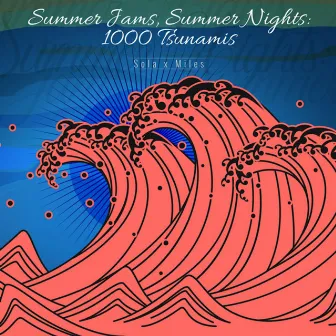 Summer Jams, Summer Nights: 1000 Tsunamis by Miles Minnick