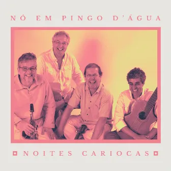 Noites Cariocas (Instrumental) by Nó Em Pingo D'água