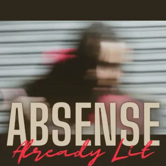 Already Lit by Absense