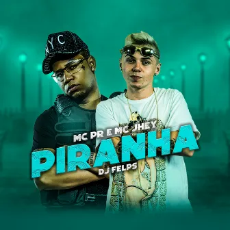 Piranha by DJ Felps