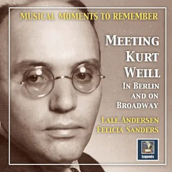 Musical Moments to Remember: Meeting Kurt Weill in Berlin and on Broadway by Felicia Sanders