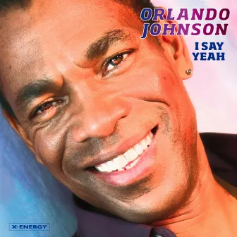 I Say Yeah by Orlando Johnson