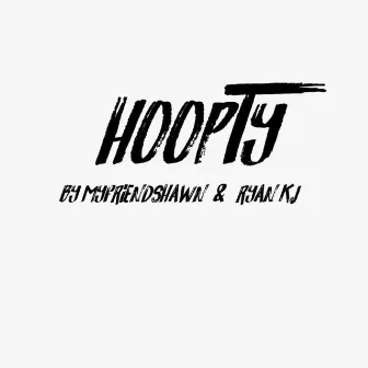 Hoopty by My Friend Shawn