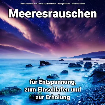 Meeresrauschen für Entspannung, zum Einschlafen und zur Erholung by Meeresrauschen zum Chillen und Einschlafen