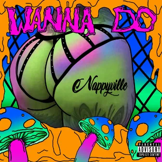 WANNA DO by Nappyville