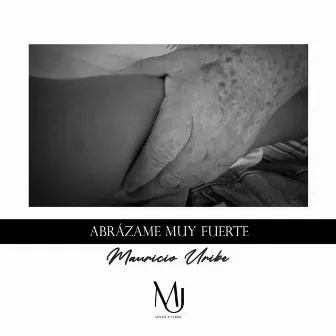 Abrázame Muy Fuerte by Mauricio Uribe