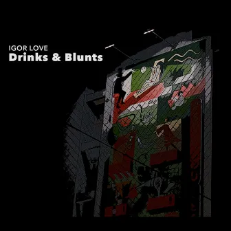 Drinks & Blunts by Igor Love