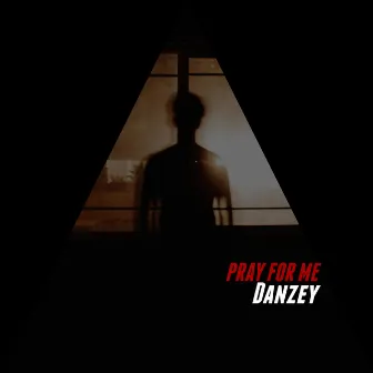 Pray For Me by Danzey