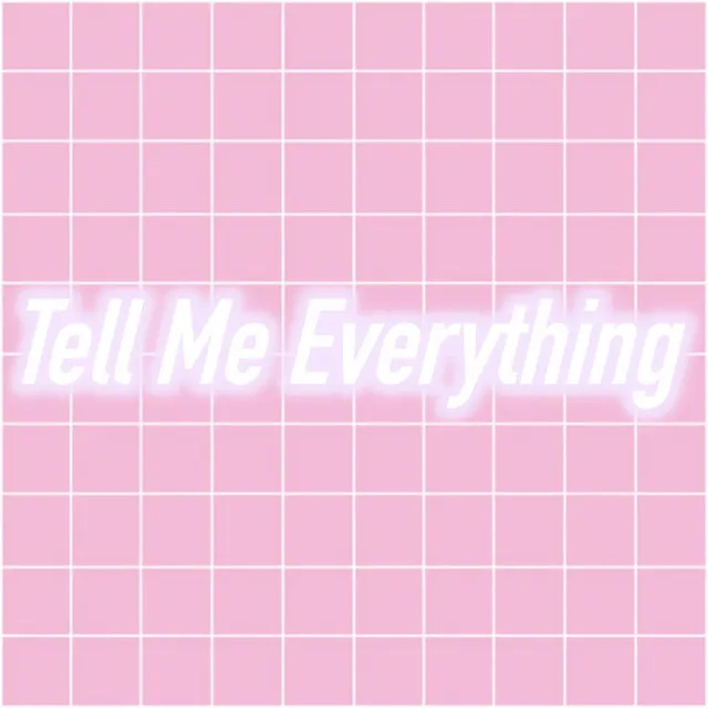 Tell Me Everything