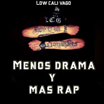 Menos Drama y Mas Rap by Low cali vago