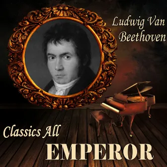 Ludwig Van Beethoven: Classic All. Emperor by Franz Müller