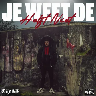 Je Weet De Helft Niet by TijnBr