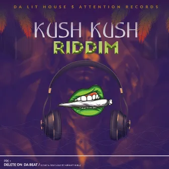 KUSH KUSH RIDDIM by Delete On Da Beat