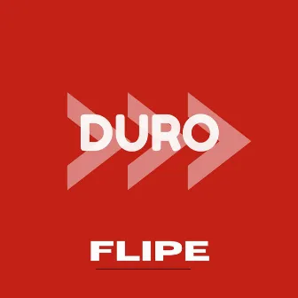 Duro by Flipe