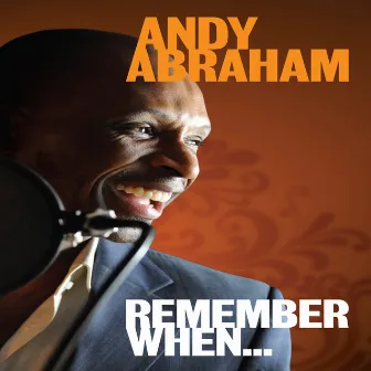 Remember When... by Andy Abraham