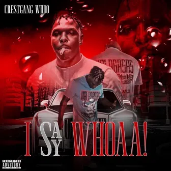 I Say Whoaa! by Crestgang Whoo