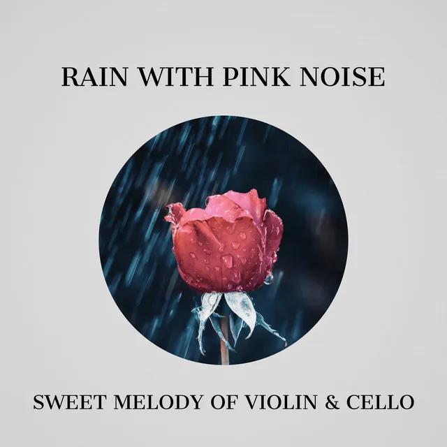 Rain with Pink Noise and Sweet Melody of Violin & Cello