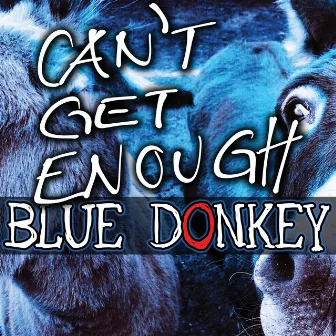 Can't get enough by Blue Donkey