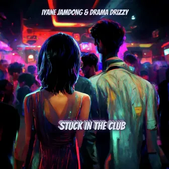 Stuck in the Club by Iyane Jamdong