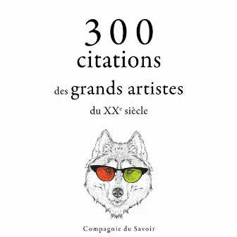 300 citations des grands artistes du XXe siècle by George Bernard Shaw