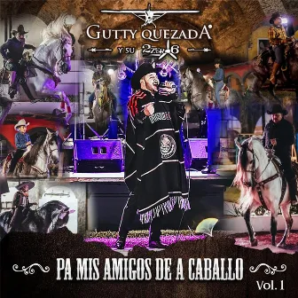 Pa Mis Amigos de a Caballo, Vol. 1 by Gutty Quezada y Su 2zero6