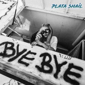 Bye Bye by Plata Shail