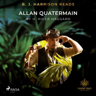 B. J. Harrison Reads Allan Quatermain by H. Rider Haggard