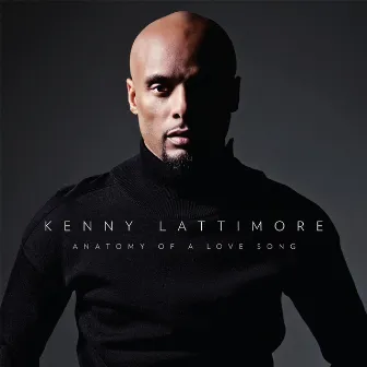 Anatomy Of A Love Song by Kenny Lattimore