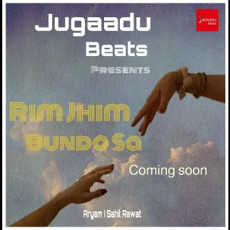 RIM JHIM BUNDO SA (Aryam & Sahil Rawat) by JUGAADU BEATS