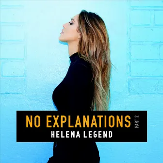 No Explanations, Pt. 2 by Helena Legend