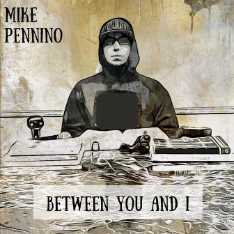 Between You And I by Mike Pennino