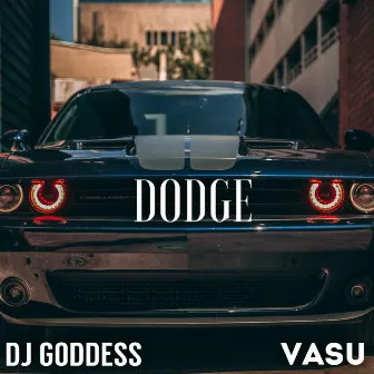 Dodge by DJ Goddess