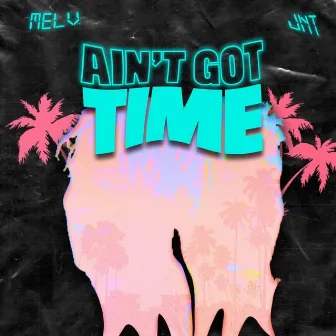 Ain't Got Time by JNT