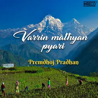 Varrin Mathyan Pyari by Premdhoj Pradhan