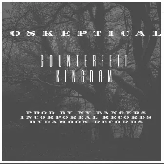 Counterfeit Kingdom by Oskeptical