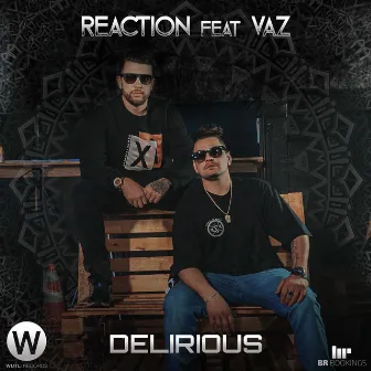 Delirious by Reaction