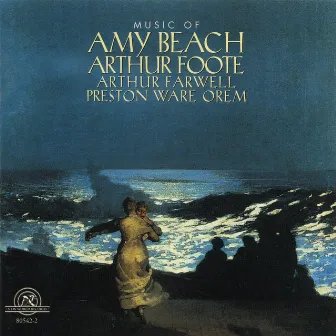 Music of Amy Beach, Arthur Foote, Arthur Farwell and Preston Ware Orem by Joseph Silverstein