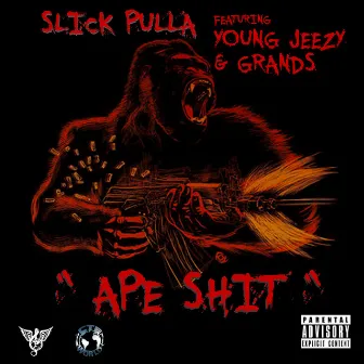 Ape Shit by Slick Pulla