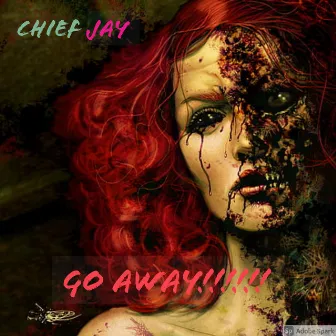 GO AWAY! by Chief Jay