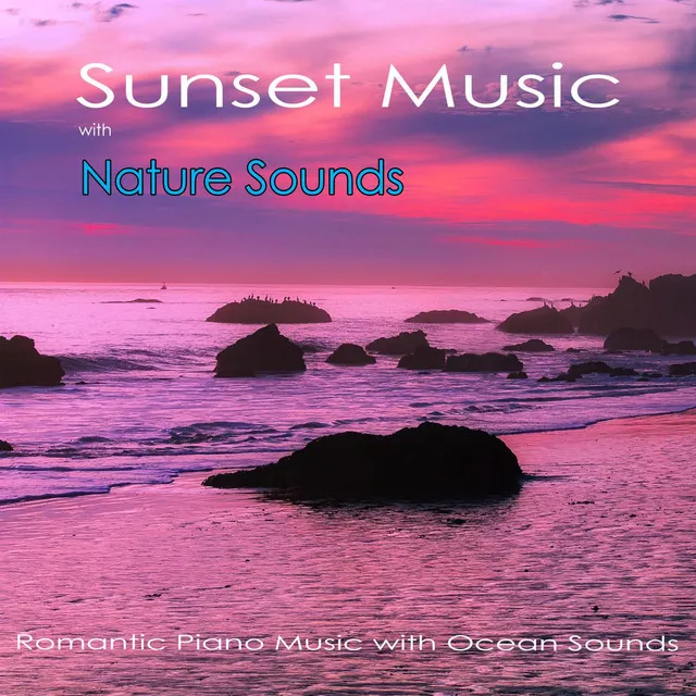 Sunset Music with Nature Sounds: Romantic Piano Music with Ocean Sounds