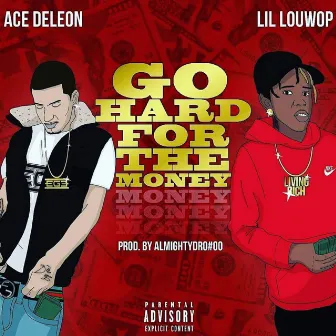 Go Hard for the Money by Ace Deleon