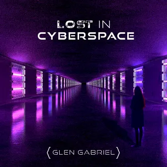 Lost In Cyberspace by Glen Gabriel