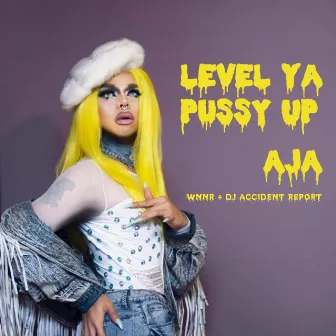 Level Ya Pussy Up by Aja